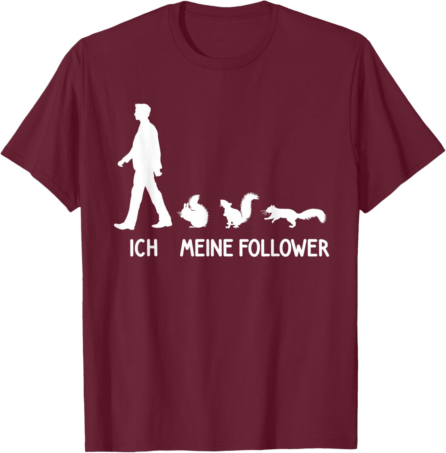 with German Text "Ich Meine Follower" Squirrel [German Language], black T-Shirt - T-Shirt | Maroon