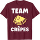 Food Quote Humor Crepe Team Crepes , Black, S T-Shirt - T-Shirt | Maroon