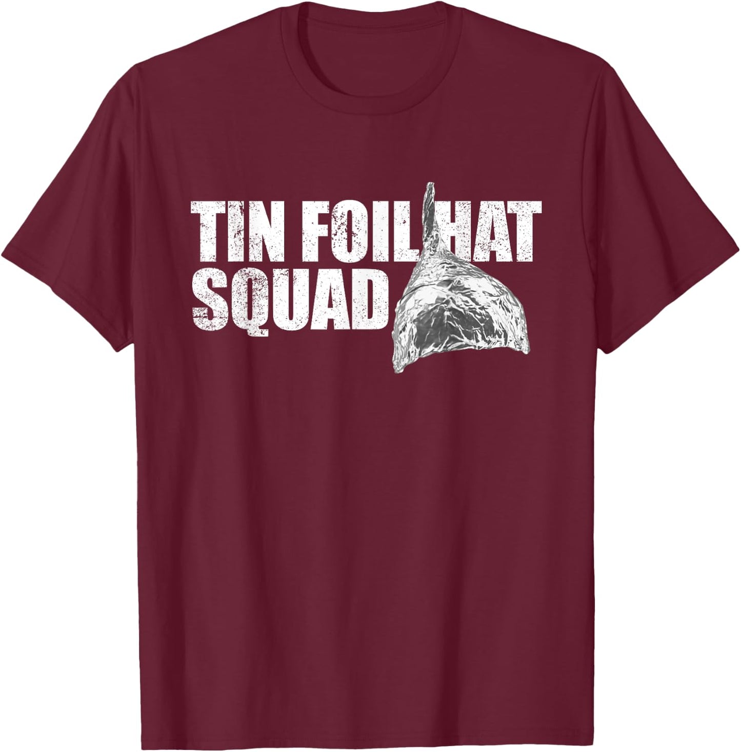 Tin Foil Hat Squad Funny Conspiracy Theory Team Tin Foil Hat T-Shirt - T-Shirt | Maroon