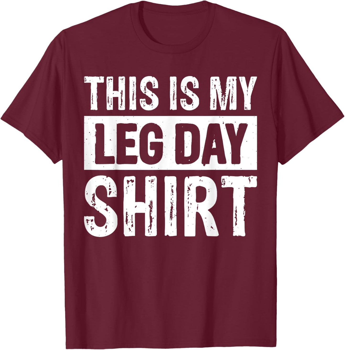 This Is My Leg Day T-Shirt - T-Shirt | Maroon