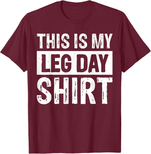 This Is My Leg Day T-Shirt - T-Shirt | Maroon