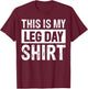This Is My Leg Day T-Shirt - T-Shirt | Maroon