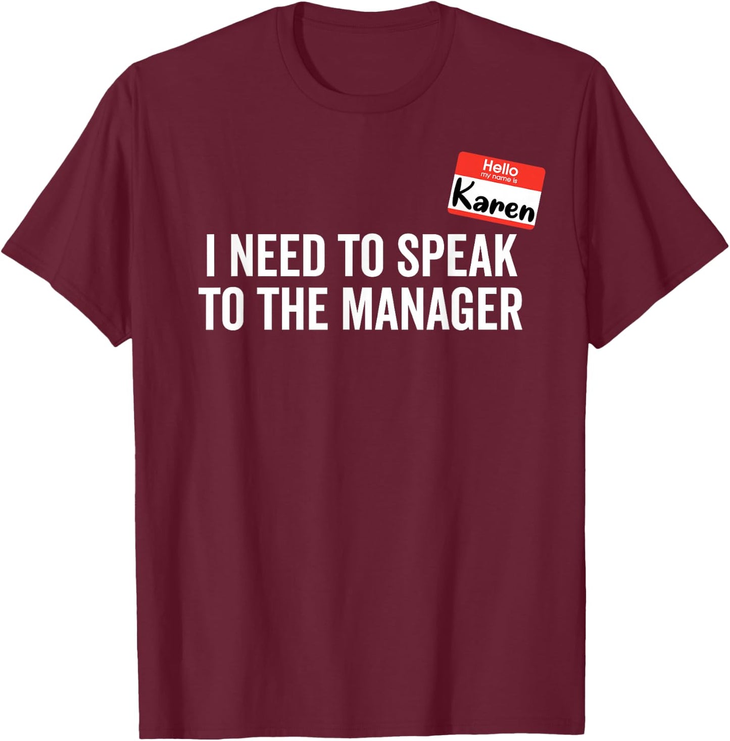 Karen Costume I Need to Speak with the Manager , black T-Shirt - T-Shirt | Maroon