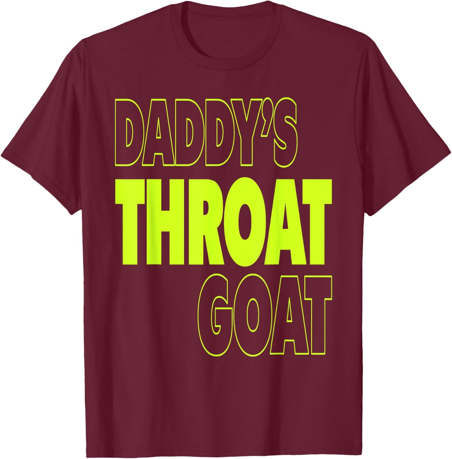 Daddy Throat Goat Oral Humor Adult Intimate Naughty Fun T-Shirt - T-Shirt | Maroon