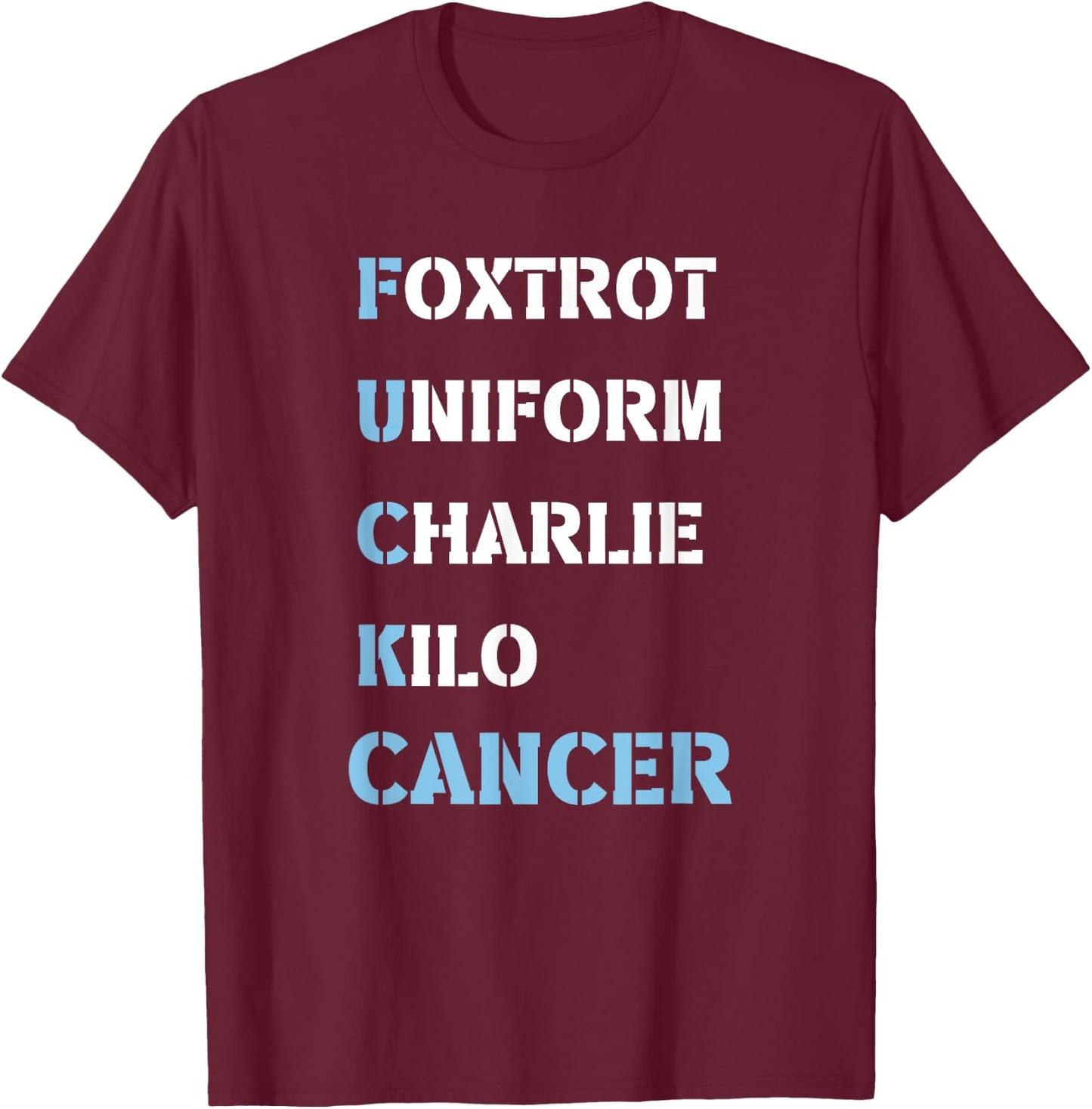 Foxtrot Uniform Charlie Kilo F-ck Prostate Cancer - Support T-Shirt - T-Shirt | Maroon