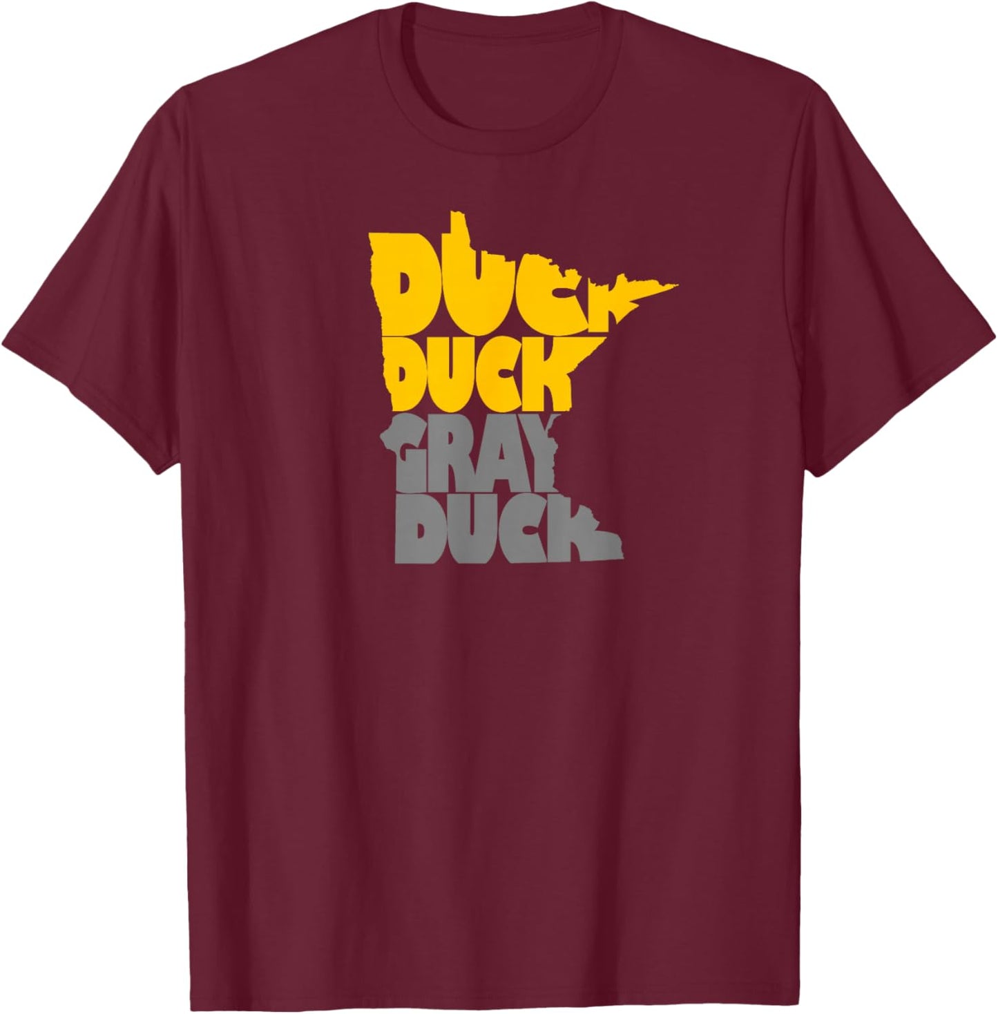 Duck, Duck, Gray Duck - Minnesota Classic Saying - Shirt T-Shirt - T-Shirt | Maroon