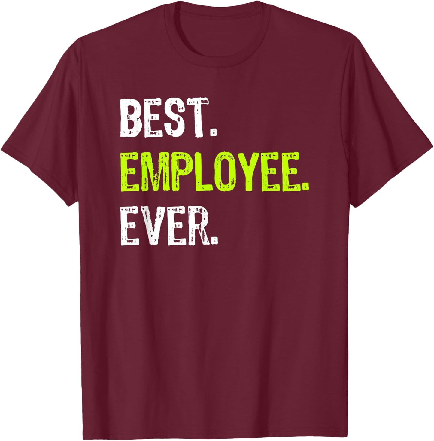 Best EMPLOYEE Ever Employee of The Month T-Shirt - T-Shirt | Maroon