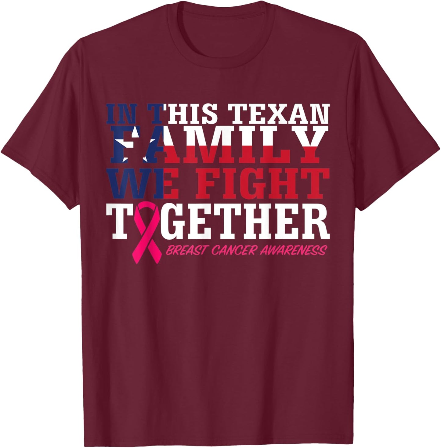 In This Texan Family We Fight Together Breast Cancer Ribbon T-Shirt - T-Shirt | Maroon