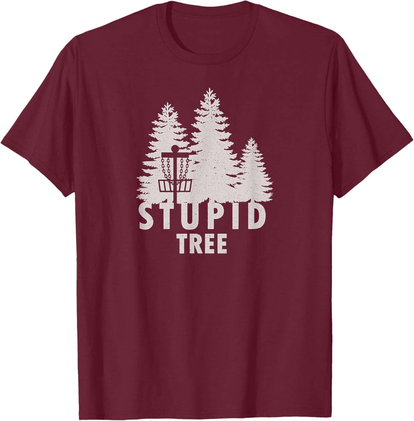 Stupid Tree Funny Disc Golf Shirt T-Shirt - T-Shirt | Maroon