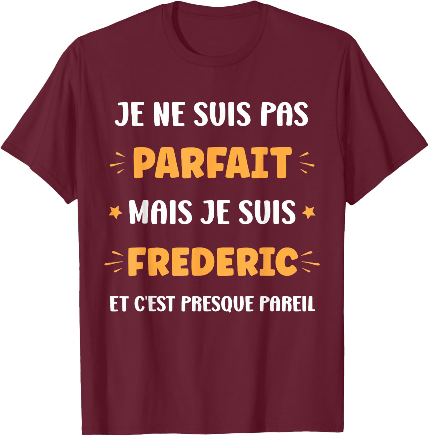 First name I'm not perfect but I'm Frederic , Black, S T-Shirt - T-Shirt | Maroon