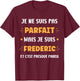 First name I'm not perfect but I'm Frederic , Black, S T-Shirt - T-Shirt | Maroon