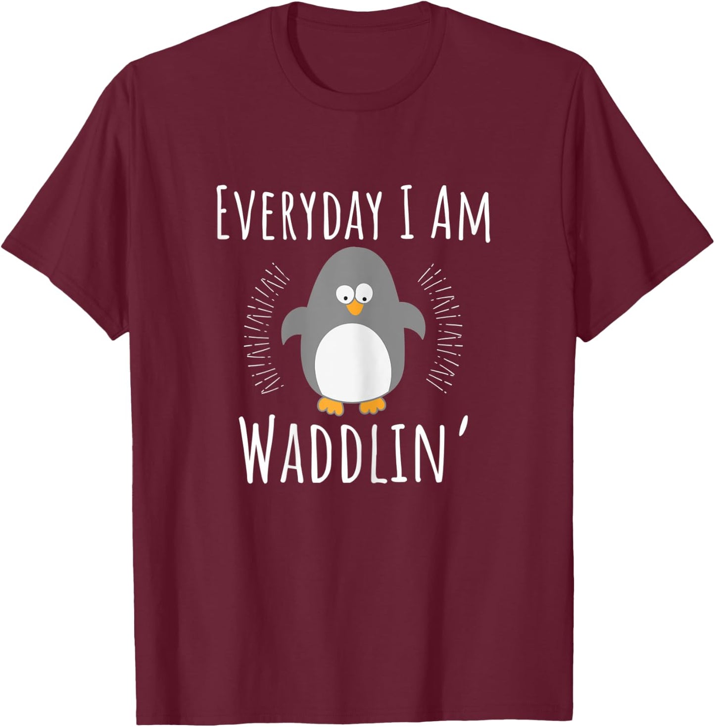 Pregnancy Announcement - Everyday I Am Waddlin Penguin T-Shirt - T-Shirt | Maroon