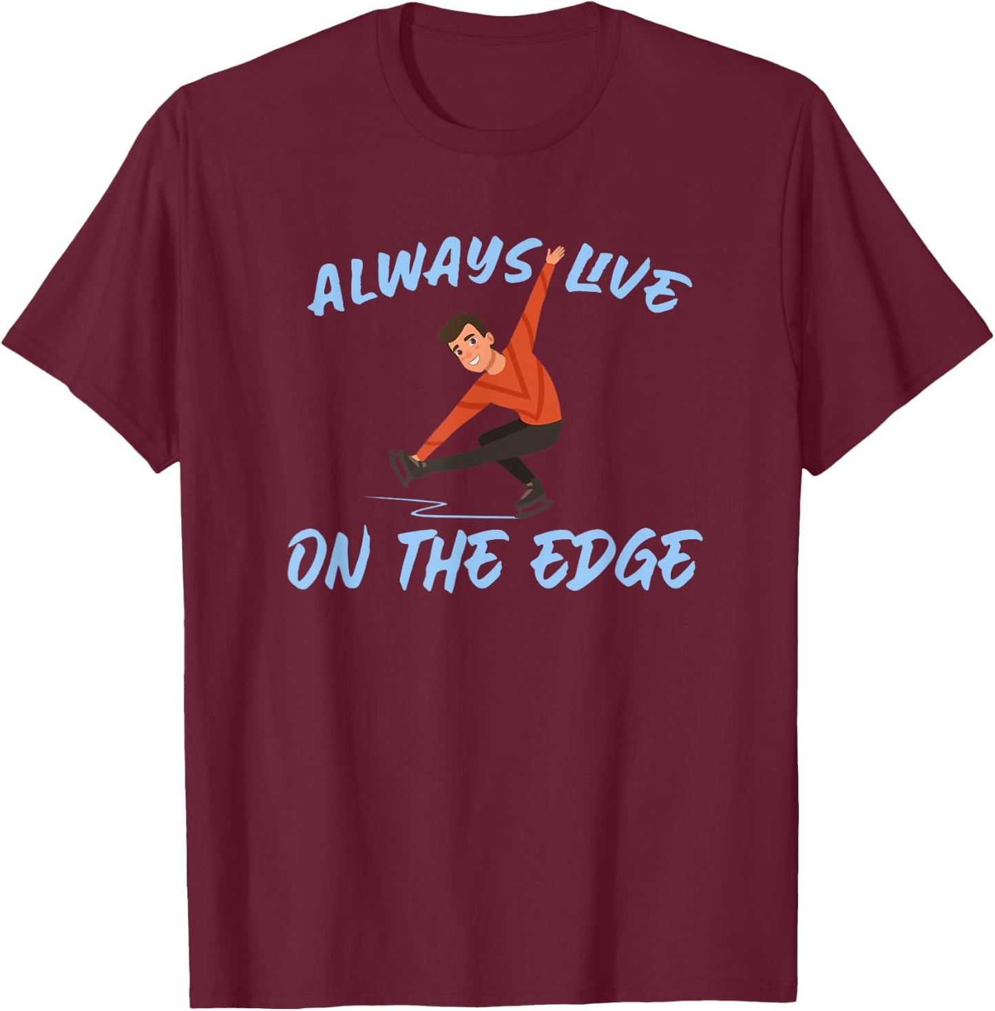 Boys Ice Skating - Always Live On The Edge T-Shirt - T-Shirt | Maroon