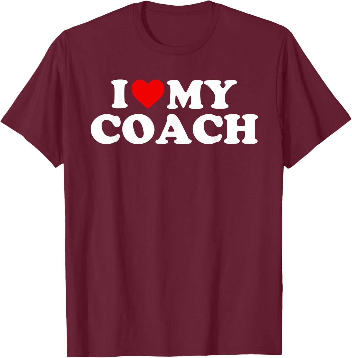 Coach Design: I Love My Coach T-Shirt - T-Shirt | Maroon