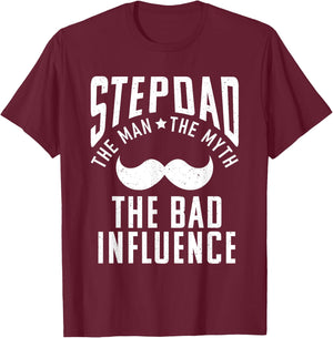 Stepdad the Man the Myth the bad Influence funny Stepfather T-Shirt - T-Shirt | Maroon