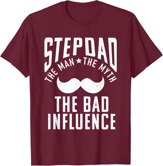 Stepdad the Man the Myth the bad Influence funny Stepfather T-Shirt - T-Shirt | Maroon
