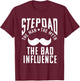 Stepdad the Man the Myth the bad Influence funny Stepfather T-Shirt - T-Shirt | Maroon