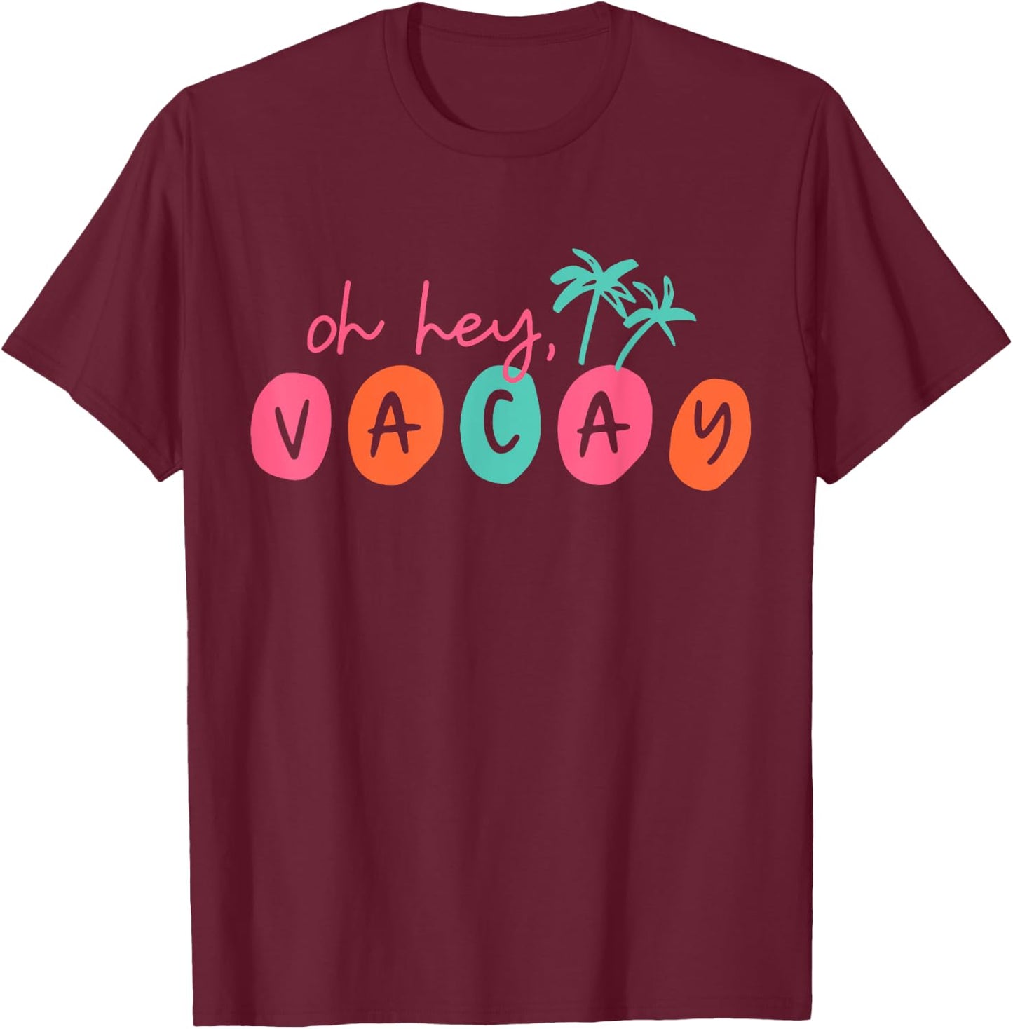 Oh Hey Vacay Summer Matching Family Vacation Men Women Kids T-Shirt - T-Shirt | Maroon