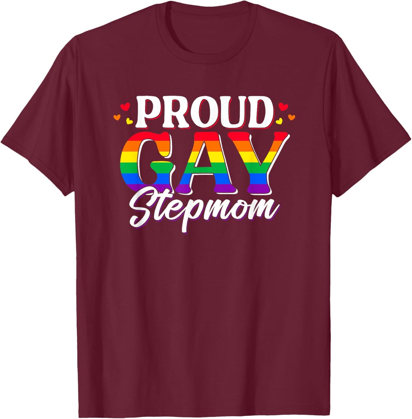 Proud Gay Stepmom LGBT Bonus Mom Pride Month Ally T-Shirt - T-Shirt | Maroon