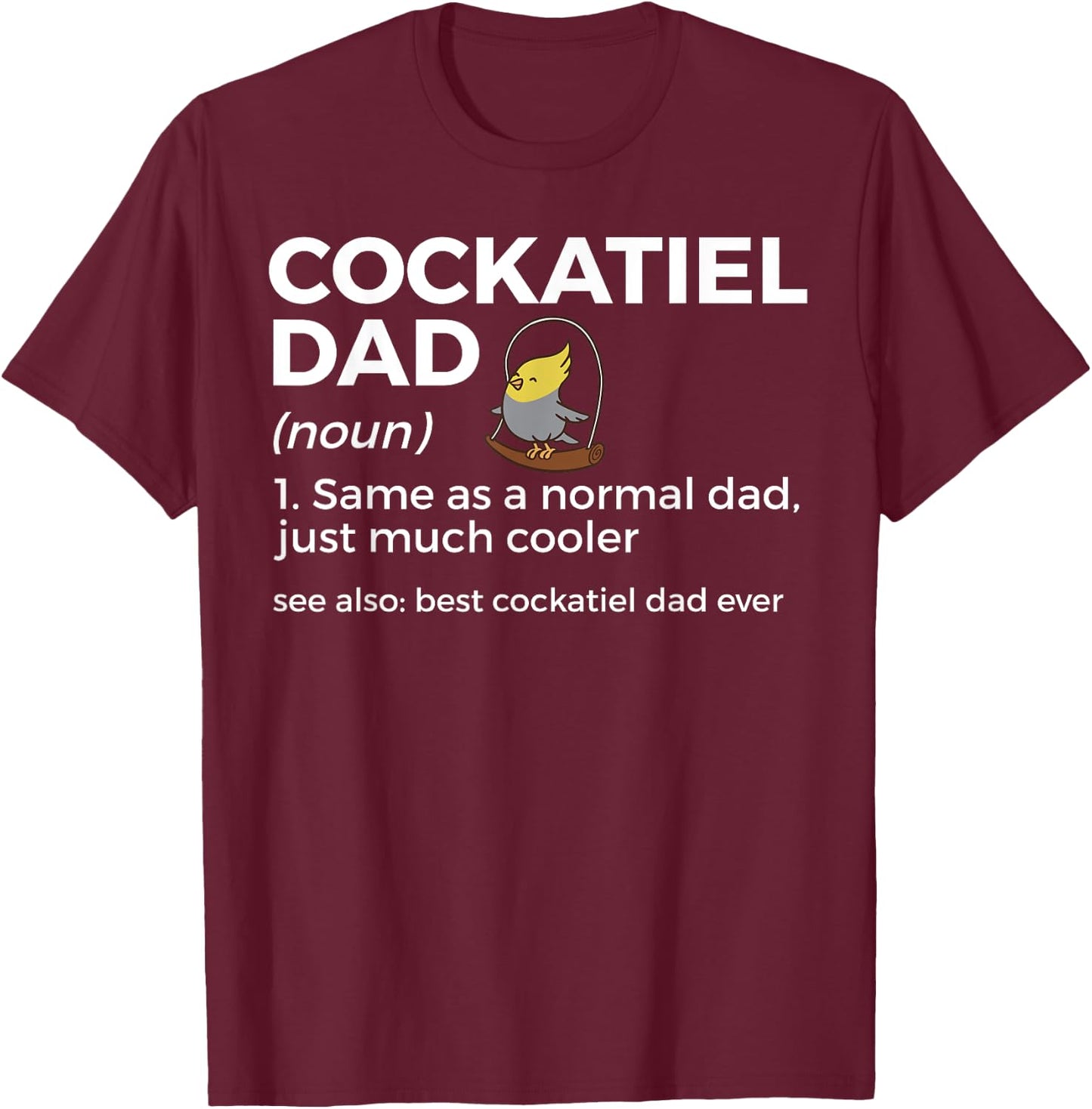 Cockatiel Dad Definition Funny Bird Lover Men T-Shirt - T-Shirt | Maroon