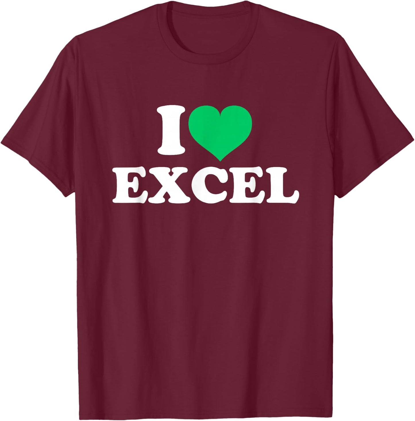 I Love Excel T-Shirt - T-Shirt | Maroon