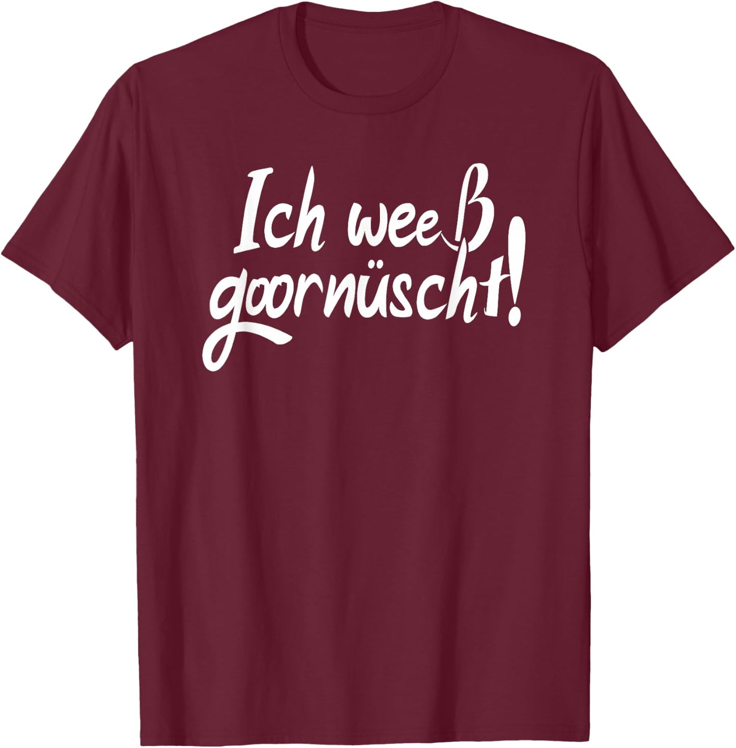 Sächsisch Spruch, Ich Weeß Goornüscht, Lustiges Sachsen T-Shirt - T-Shirt | Maroon