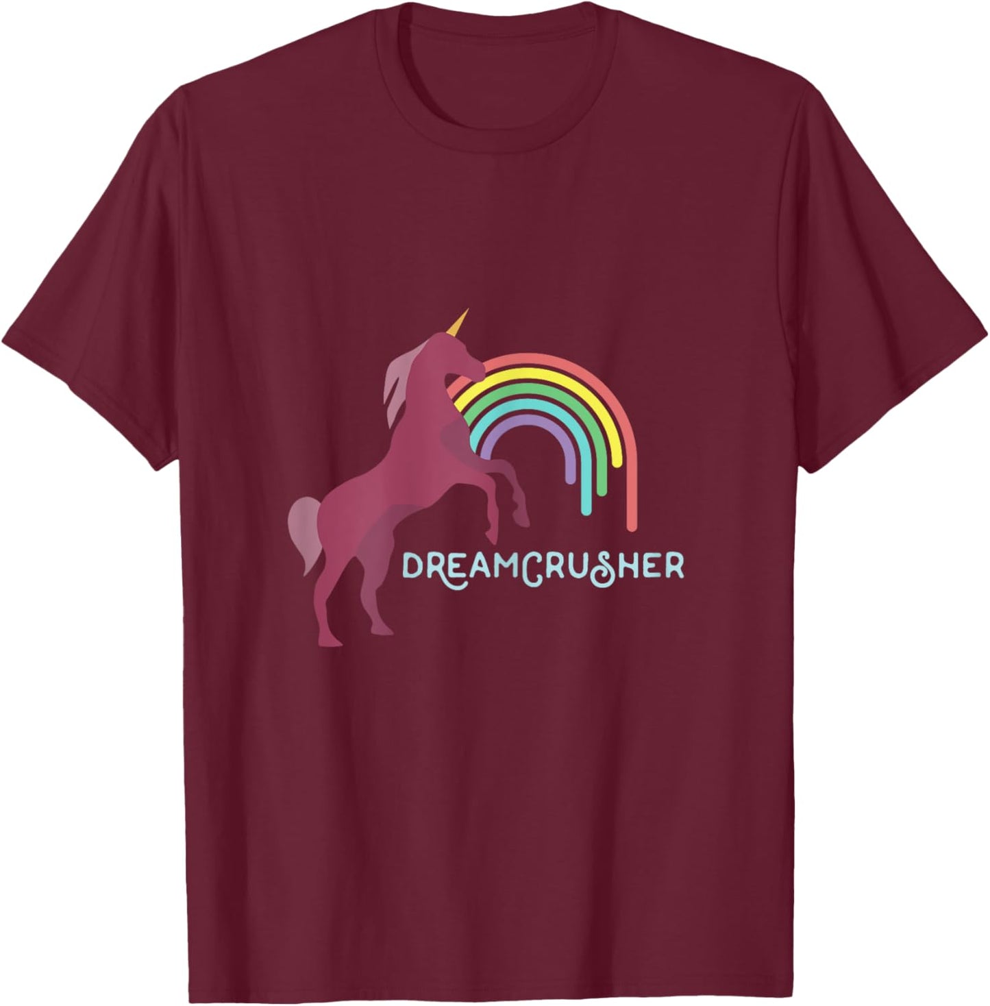 Dreamcrusher Unicorn and Rainbow Novelty T-Shirt - T-Shirt | Maroon