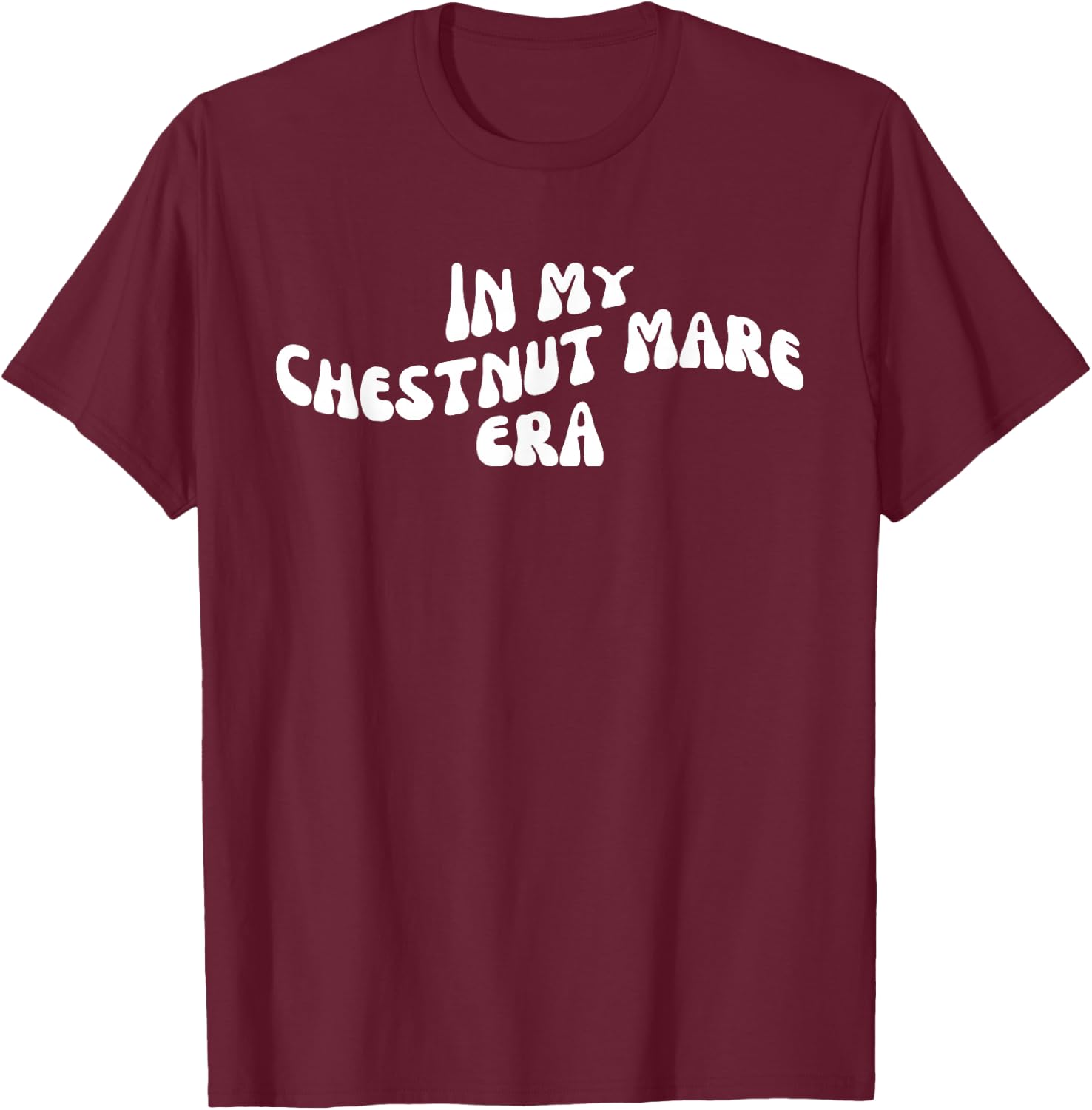 Funny Horse: In My Chestnut Mare Era Groovy Style T-Shirt - T-Shirt | Maroon