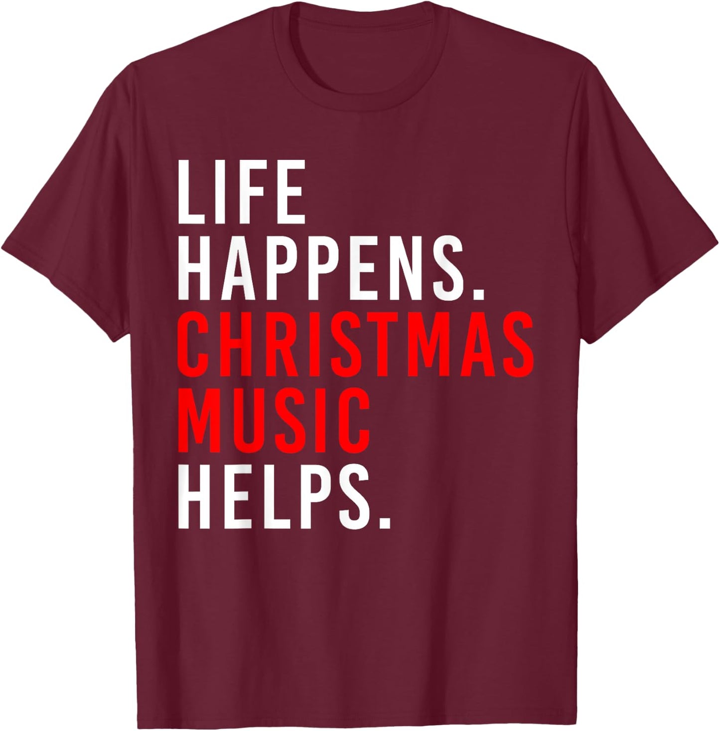 Retro Life Happens Christmas Music Helps Xmas Saying Quote T-Shirt - T-Shirt | Maroon