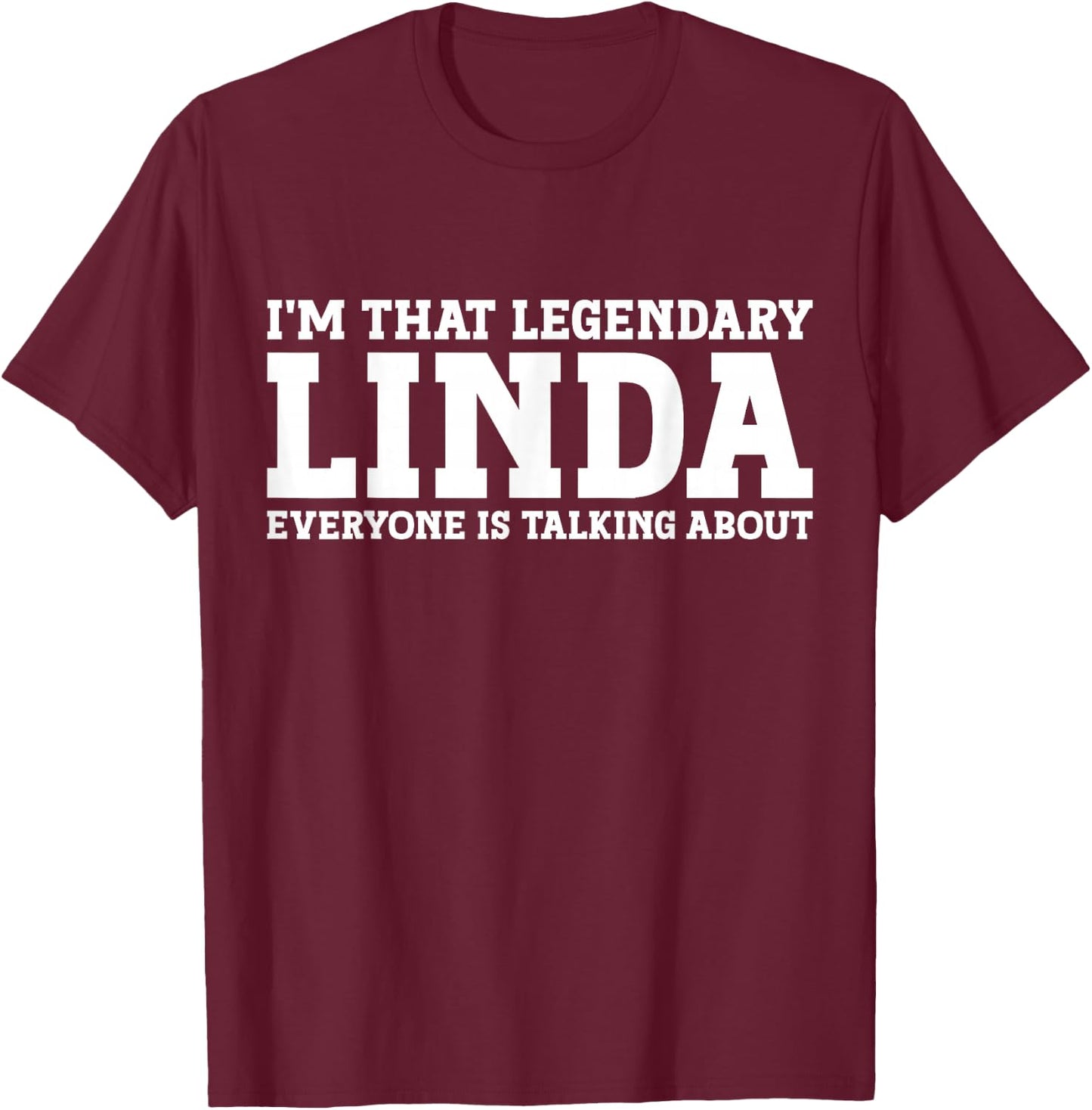 Linda Personal Name First Name Funny Linda T-Shirt - T-Shirt | Maroon
