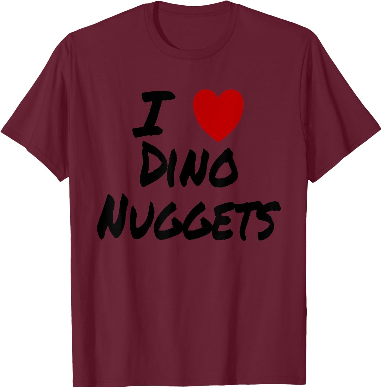 I Heart (Love) Dino Nuggets Chicken Dinner Snack Lunch T-Shirt - T-Shirt | Maroon