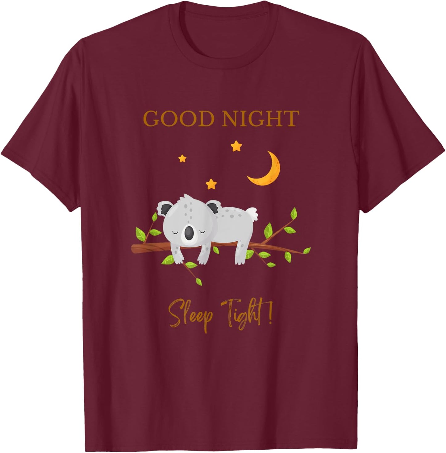 Good Night Sleep Tight - Sleeping Clothes - Sleep Approved T-Shirt - T-Shirt | Maroon