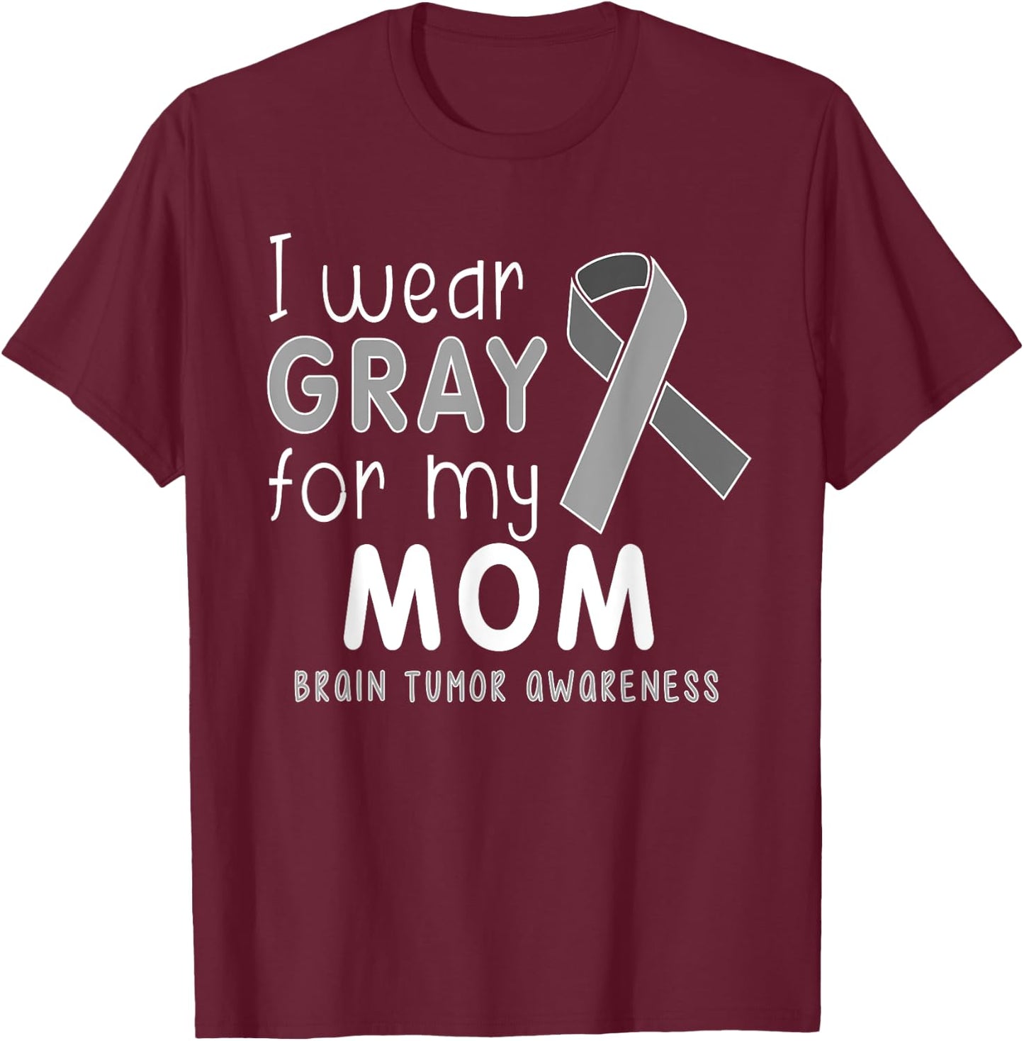 Child Youth I Wear Gray for My Mom, Brain Tumor Awareness T-Shirt - T-Shirt | Maroon