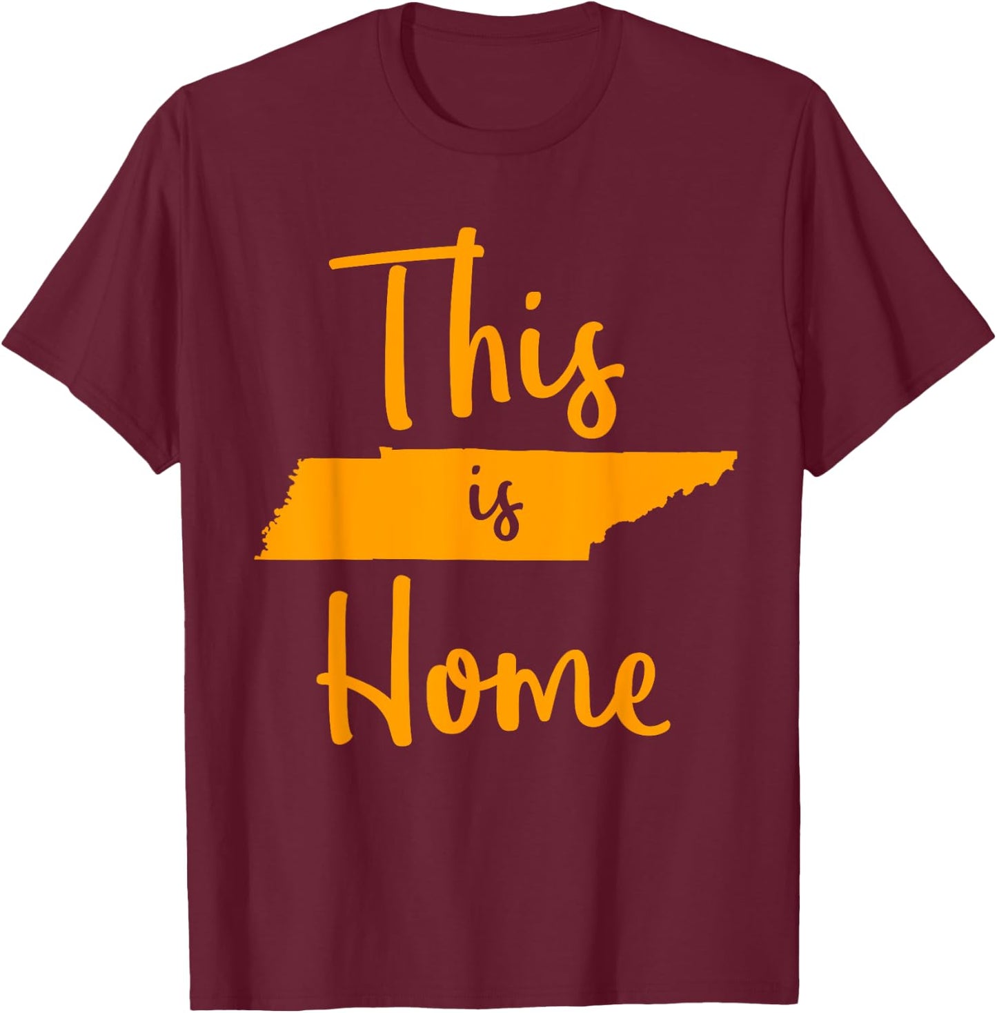 Tennessee State Graphic Gift Orange Tennessee This is Home T-Shirt - T-Shirt | Maroon