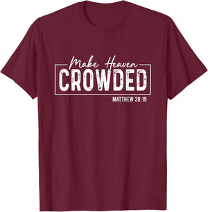 Christian Saying Make Heaven Crowded God Faith Retro T-Shirt - T-Shirt | Maroon
