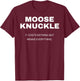 Moose Knuckle..It Costs Nothing but Means Everything T-Shirt - T-Shirt | Maroon