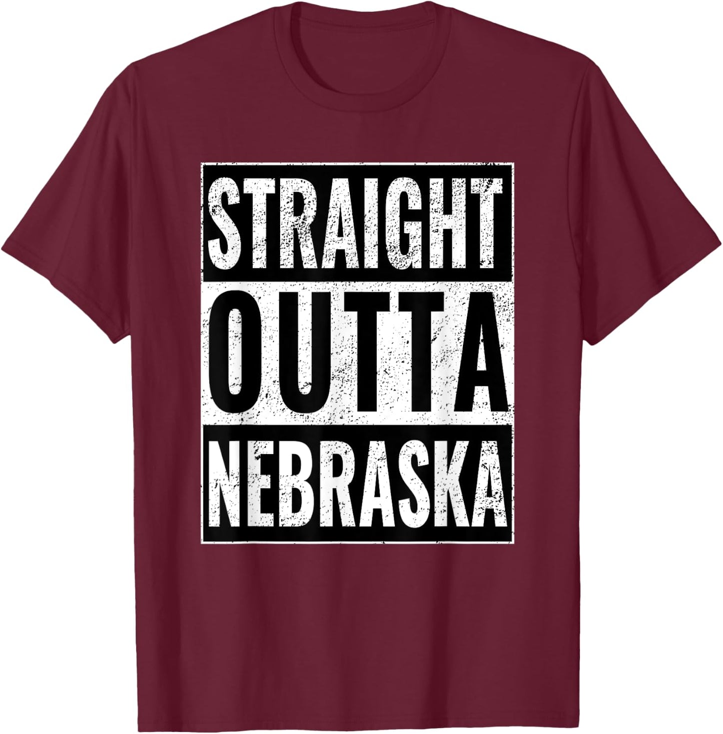 Straight Outta Nebraska - Straight Out of Nebraska T-Shirt - T-Shirt | Maroon