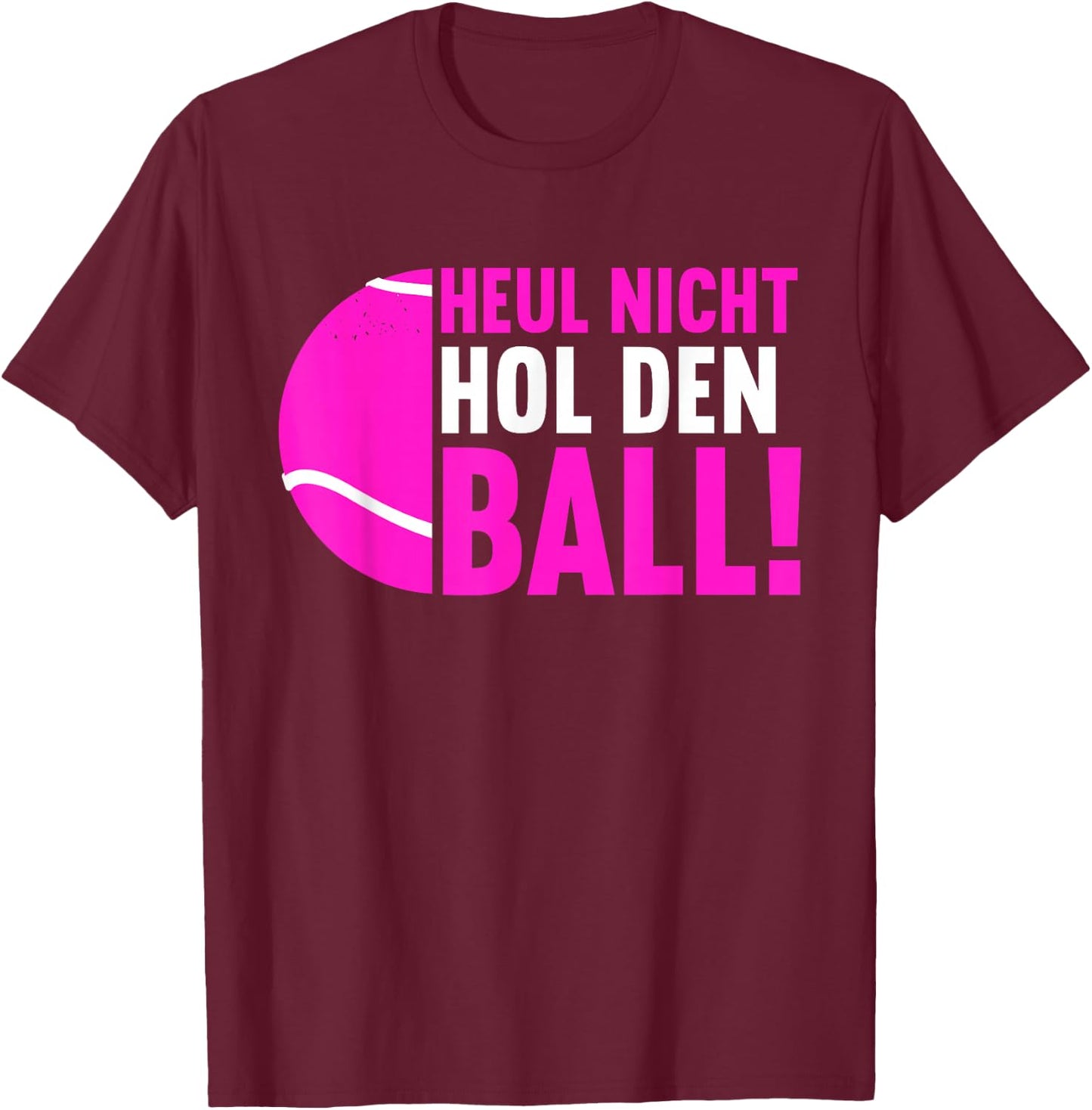 Funny Padel Tennis Padel Player Sayings Women's "Hol Den Ball" , black T-Shirt - T-Shirt | Maroon