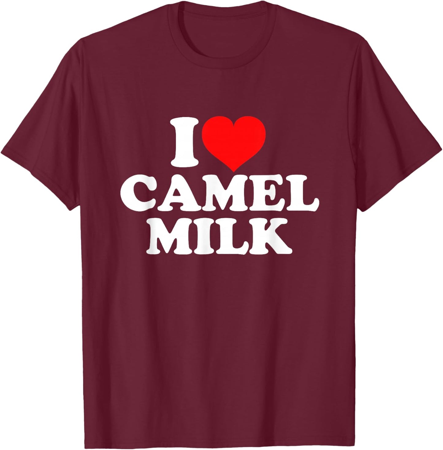 I Love Camel Milk T-Shirt - T-Shirt | Maroon