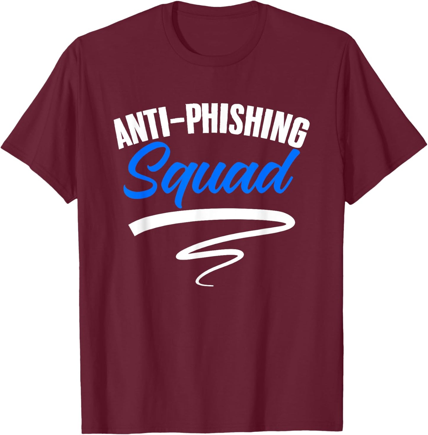 Anti Phishing Squad Cybersecurity Computer Hacking Phishing T-Shirt - T-Shirt | Maroon