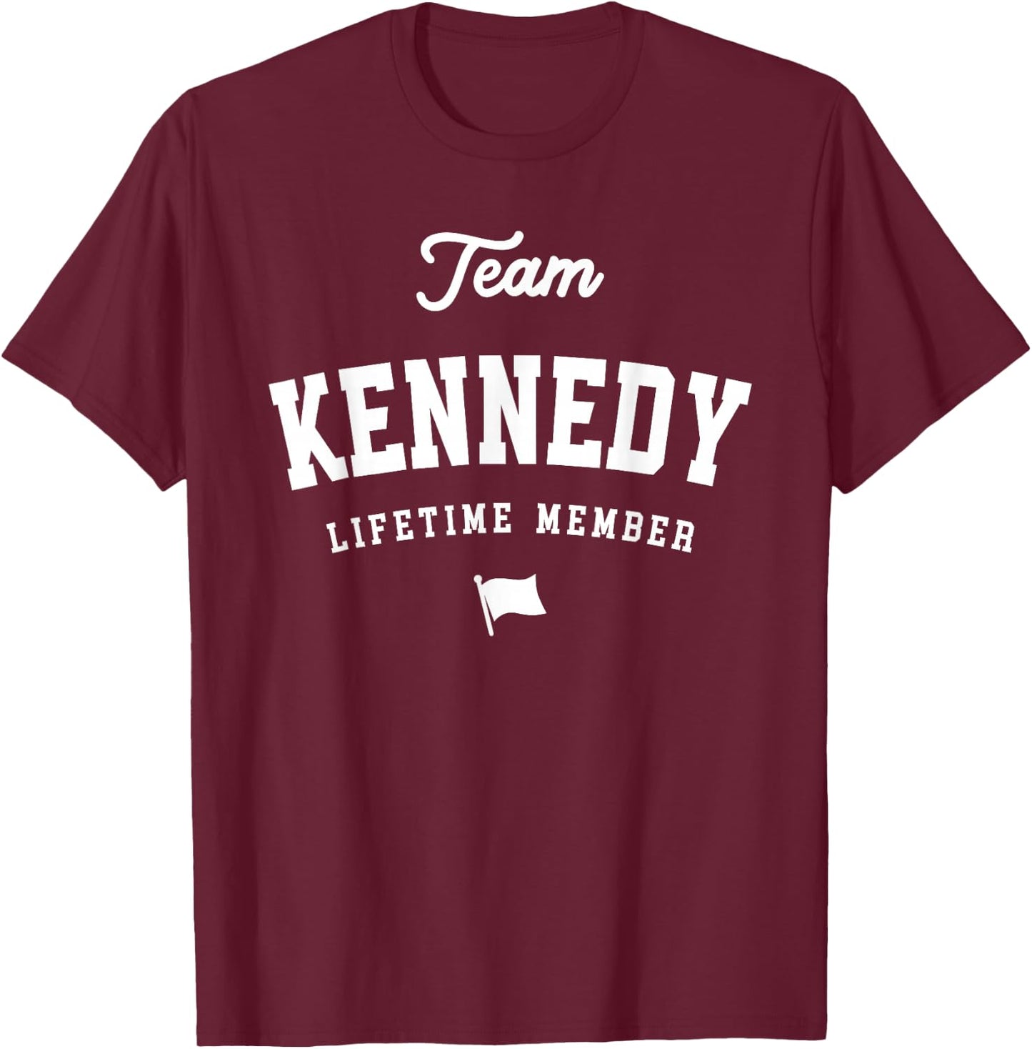 Team Kennedy Lifetime Member Funny Name Kennedy T-Shirt - T-Shirt | Maroon
