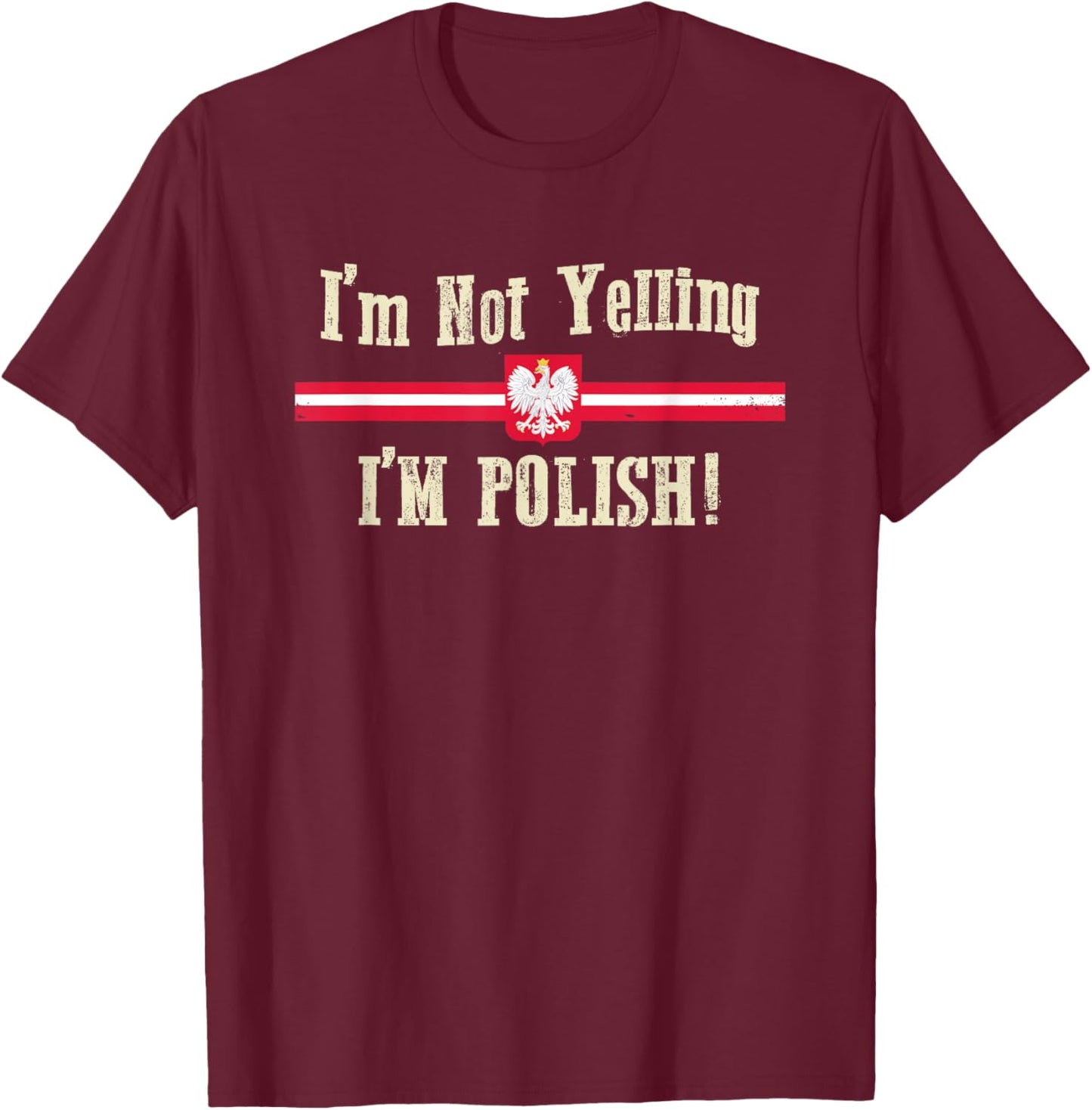 I'm Not Yelling, I'm Polish T-Shirt - T-Shirt | Maroon