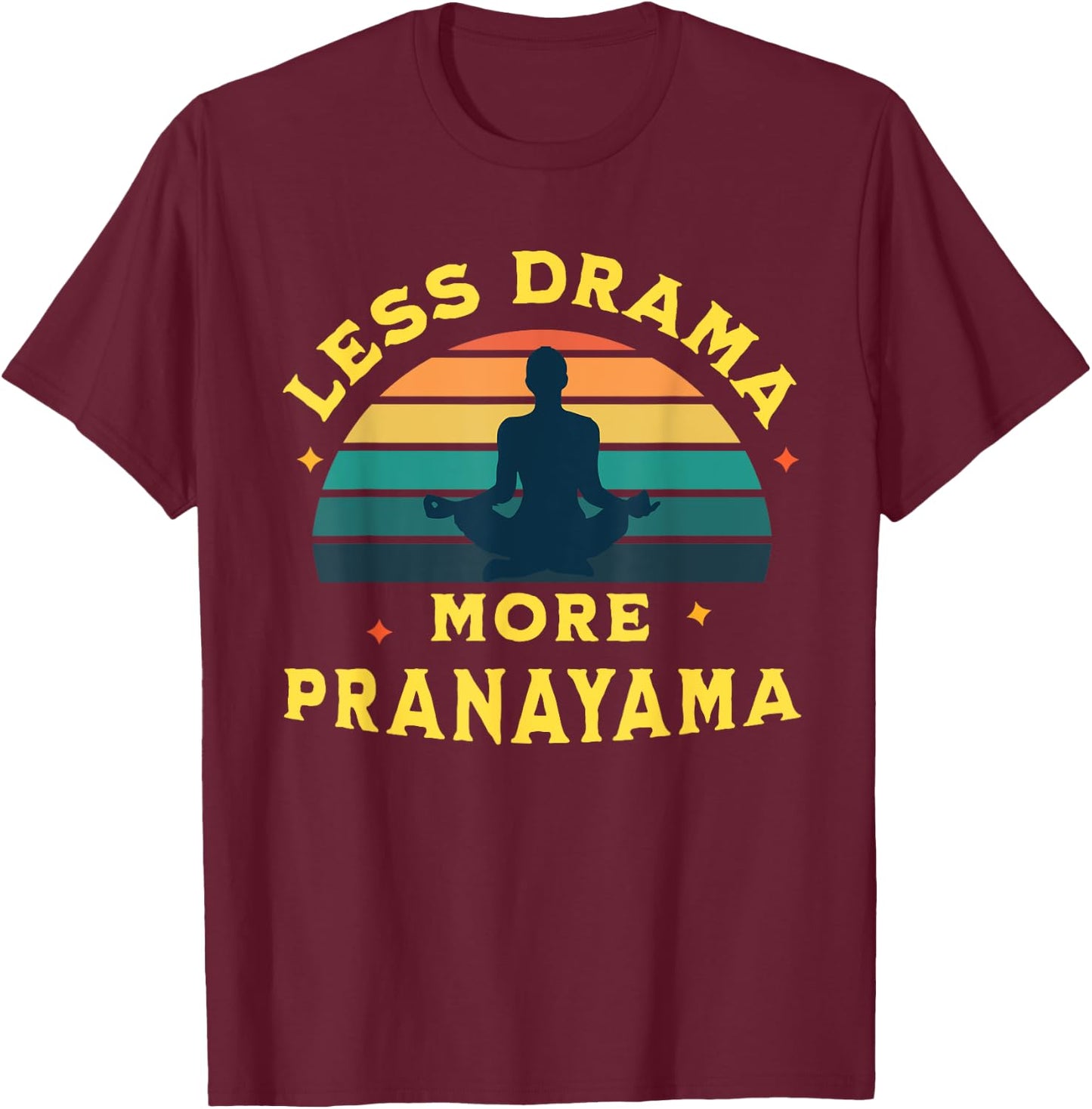 Less Drama, More Pranayama Yoga Funny Design T-Shirt - T-Shirt | Maroon