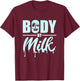 Body By Milk Drinker Cow Milk Drinking Dairy Milk T-Shirt - T-Shirt | Maroon