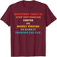 Sometimes There Is Just Not Enough Coffee Or Middle Fingers T-Shirt - T-Shirt | Maroon