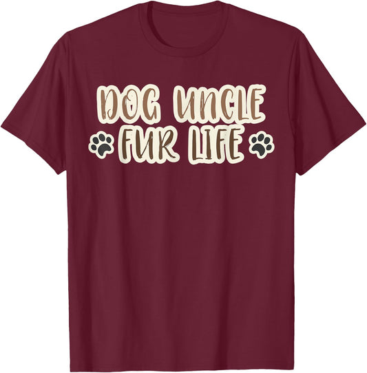 Dog Uncle Fur Life Dog Fur Parent T-Shirt - T-Shirt | Maroon