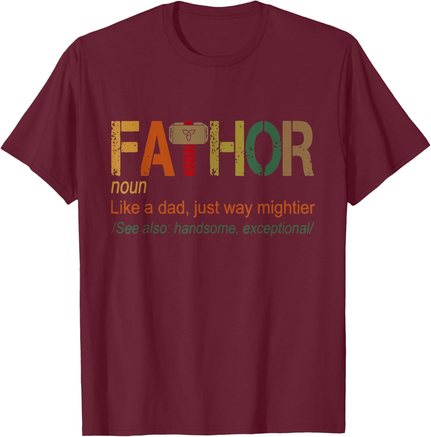 Fa-Thor Like Dad Just Way Mightier Hero Fathers Day T-Shirt - T-Shirt | Maroon