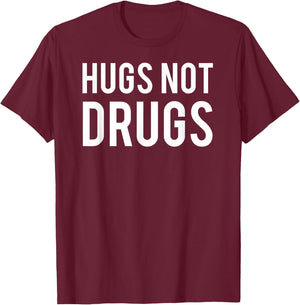 Hugs Not Drugs T Shirt Cool Anti-drugs love kind gift T-Shirt - T-Shirt | Maroon