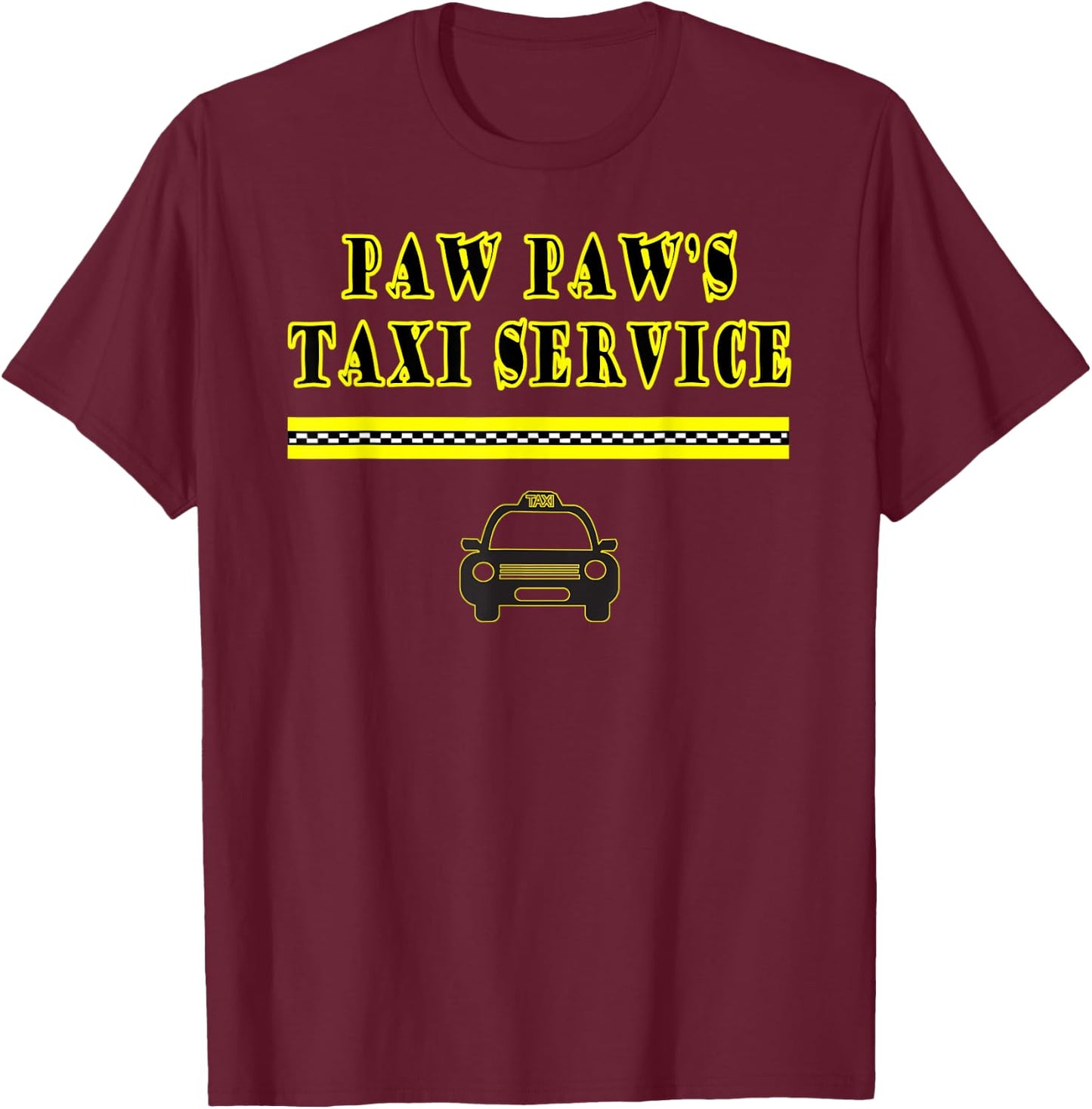 Paw Paw Taxi Cab Driver Taxi Transportation Services Funny T-Shirt - T-Shirt | Maroon