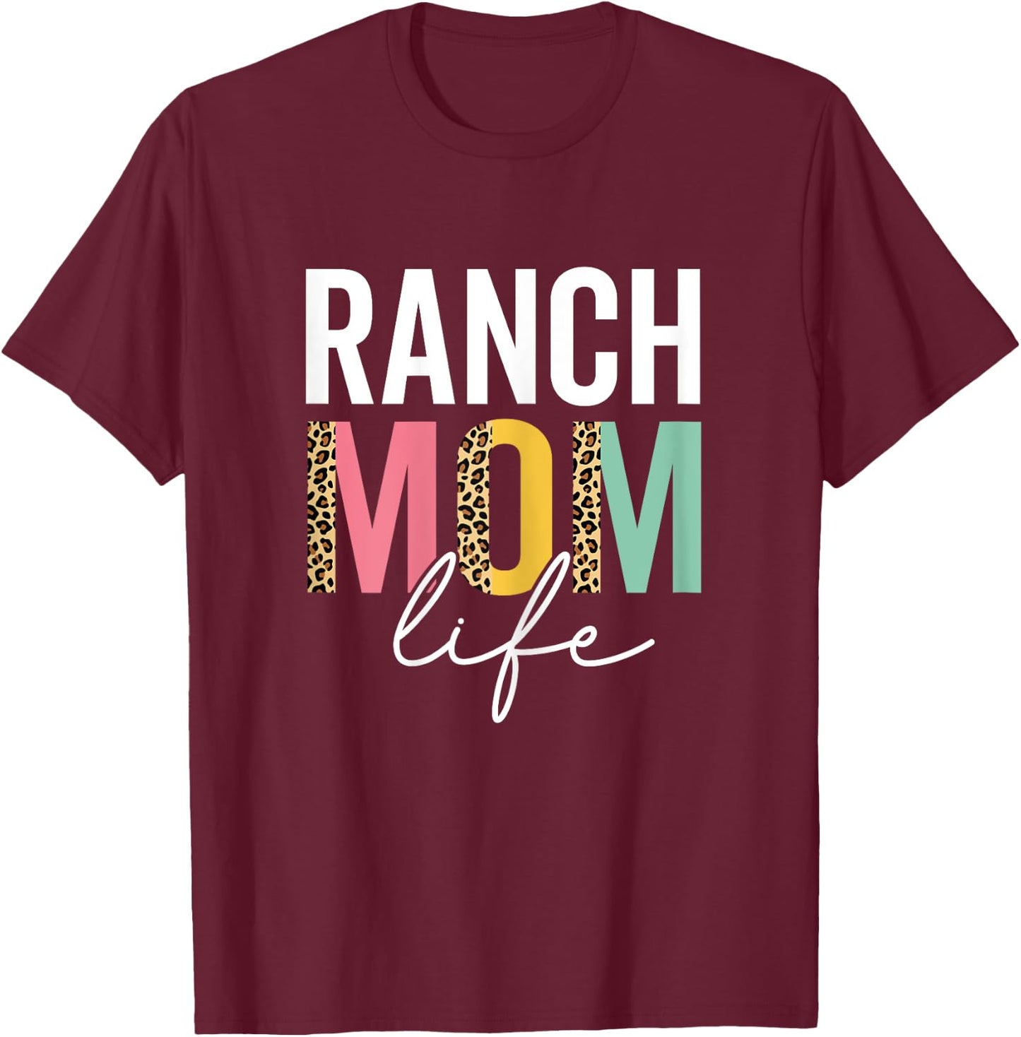 Ranch Mom Life Funny Mom Leopard Ranch Mama Cheetah T-Shirt - T-Shirt | Maroon